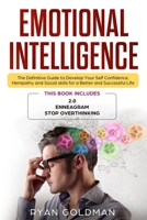 Emotional Intelligence: The Definitive Guide to Develop Your Self Confidence, Hempathy and Social skills for a Better and Successful Life - 3 Books in 1: 2.0, Enneagram, Stop Overthinking B08761MZ73 Book Cover