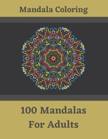 Mandala Coloring - 100 Mandalas For Adults: Great Madala Coloring Book For Adults - Adult Mandela Coloring Book - Meditation, Relaxation and Inner Peace B08QM15Z4T Book Cover