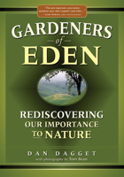 Gardeners of Eden: Rediscovering Our Importance to Nature 096662291X Book Cover