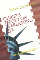 Christ's Theory on Everlasting Life: Can Satan Be Saved? (The Apocalyptic Saga) B086Y6JGMT Book Cover