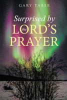 Surprised by the Lord's Prayer 1512752304 Book Cover