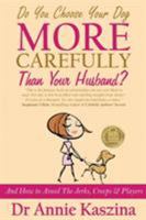 Do You Choose Your Dog More Carefully Than Your Husband? 1326019996 Book Cover