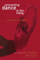 Reinventing Dance in the 1960s: Everything Was Possible 029918014X Book Cover