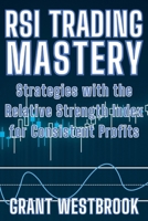 RSI Trading Mastery: Strategies with the Relative Strength Index for Consistent Profits B0FMHYGR8H Book Cover
