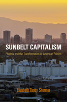 Sunbelt Capitalism 0812223470 Book Cover