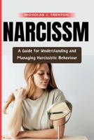 Narcissism: A Guide to Understanding and Managing Narcissistic Behaviour B0CPS2J8FS Book Cover