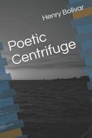 Poetic Centrifuge 1731287887 Book Cover