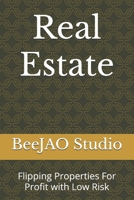 Real Estate: Flipping Properties For Profit with Low Risk B0FG6TPQSX Book Cover