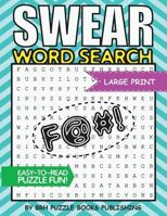 Swear Word Search: Swear Word Search Books for Adults Large Print Slang Curse Cussword Puzzles 1723355437 Book Cover