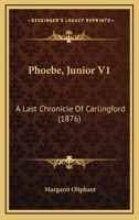 Phoebe, Junior V1: A Last Chronicle Of Carlingford 1120674018 Book Cover