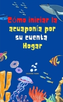 C�mo iniciar la acuapon�a por su cuenta Hogar null Book Cover