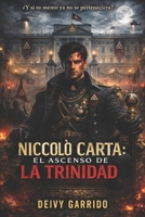 Niccolò Carta: El Ascenso de la Trinidad (La trilogía negra del S.I.M) B09M7PBVFJ Book Cover