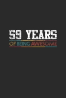 59 Years Of Being Awesome: Dotted Bullet Notebook - Awesome Birthday Gift Idea 1702066576 Book Cover
