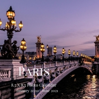 Paris 8.5 X 8.5 Photo Calendar January 2020 - June 2021: 18 Monthly Mini Picture Book Cute 2020-2021 Year Blank At A Glance Monthly Colorful Desk Wall Page Planner 2 Years Yearly Overview Large 18 Mon 1673534775 Book Cover
