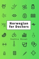 Norwegian for Doctors: A language guide for doctors working with Norwegian-speaking patients B0FX7SPVJS Book Cover
