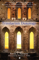 Trinitarian Doxology: T.F. and J.B. Torrance's Theology of Worship as Participation by the Spirit in the Son's Communion with the Father 0227178017 Book Cover