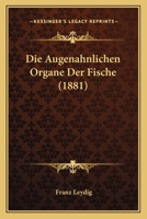 Die Augenahnlichen Organe Der Fische (1881) 1168361613 Book Cover