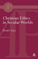 Christian Ethics in Secular Worlds 0567082768 Book Cover