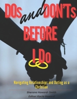 Dos and Don’ts Before I Do: Navigating Relationships and Dating as a Christian B0DQ2FR3SN Book Cover