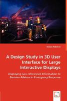 A Design Study in 3D User Interface for Large Interactive Displays 3836496607 Book Cover