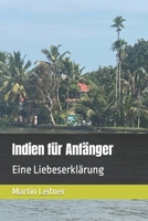 Indien für Anfänger: Eine Liebeserklärung B0C1J2GQ8S Book Cover