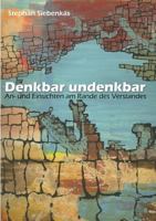 Denkbar undenkbar: An- und Einsichten am Rande des Verstandes 3732208524 Book Cover