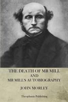 The Death of Mr. Mill and Mr. Mill's Autobiography 1470100797 Book Cover