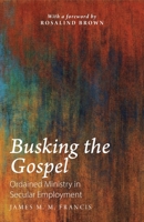 Busking the Gospel: Ordained Ministry in Secular Employment 1789591554 Book Cover