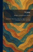 York: By Joseph E. Morris, B. A., With Twenty Illustrations From Photographs, Four Plans, and a Map 1026096812 Book Cover