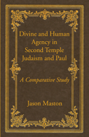 Divine and Human Agency in Second Temple Judaism and Paul 1532642555 Book Cover