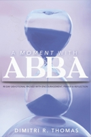 A Moment with Abba : A 90-Day Devotional Journal with Daily Encouragement, Prayer, & Reflection 1735396001 Book Cover