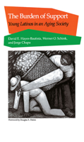 The Burden of Support: Young Latinos in an Aging Society 0804718024 Book Cover