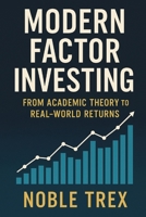 Modern Factor Investing: From Academic Theory to Real-World Returns B0GF38Z9TB Book Cover