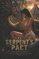 The Serpent’s Pact: A Dark Dragon Romance of Revenge, Obsession, and Forbidden Desire (Claimed by Dragons) B0H1R1NTQ4 Book Cover