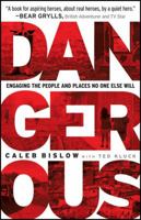 Dangerous: Engaging the People and Places No One Else Will 0764210912 Book Cover