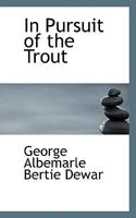 In Pursuit of the Trout (Classic Reprint) 3744791424 Book Cover