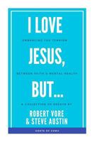 I Love Jesus, But... (Embracing the Tension between Faith and Mental Health) 1544258224 Book Cover
