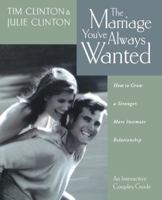 The Marriage You've Always Wanted How To Grow A Stronger, More Intimate Relationship 0849937450 Book Cover