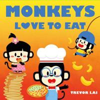 Monkeys Love to Eat 1250085446 Book Cover
