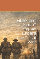 Steel and Mud: A Squad Enters the Great War B0GM6X9FZK Book Cover
