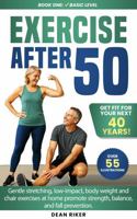 Exercise After 50: Get Fit For Your Next 40 Years! B0FGWDMFRQ Book Cover