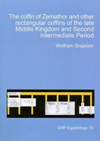 The Coffin of Zemathor and Other Rectangular Coffins of the Late Middle Kingdom and Second Intermediate Period 1906137226 Book Cover