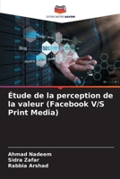 Étude de la perception de la valeur (Facebook V/S Print Media) (French Edition) 620854128X Book Cover