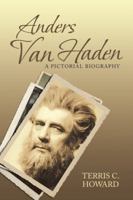 Anders Van Haden: A Pictorial Biography 1532052499 Book Cover