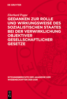Gedanken Zur Rolle Und Wirkungsweise Des Sozialistischen Staates Bei Der Verwirklichung Objektiver Gesellschaftlicher Gesetze: Objektive Tendenzen Und 3112757866 Book Cover