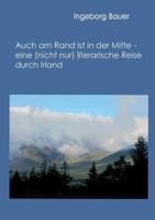 Auch am Rand ist in der Mitte - eine (nicht nur) literarische Reise durch Irland: - 3732237303 Book Cover