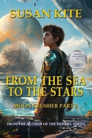 From the Sea to the Stars (Moon Crusher) B0DNMNZ872 Book Cover