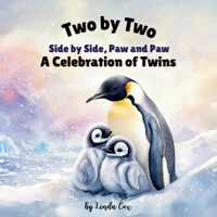 Two by Two: Side by Side, Paw in Paw: Twin Baby Animals Around the World—A Story of Love, Family, and Togetherness! From Elephants to Polar Bears, ... Toddlers, Preschool, and Young Animal Lovers B0DVT5ZJHF Book Cover