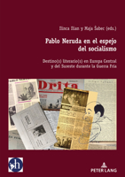 Pablo Neruda En El Espejo del Socialismo: Destino(s) Literario(s) En Europa Central Y del Sureste Durante La Guerra Fría 3034349025 Book Cover