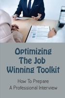 Optimizing The Job Winning Toolkit: How To Prepare A Professional Interview: Hired Strategies null Book Cover